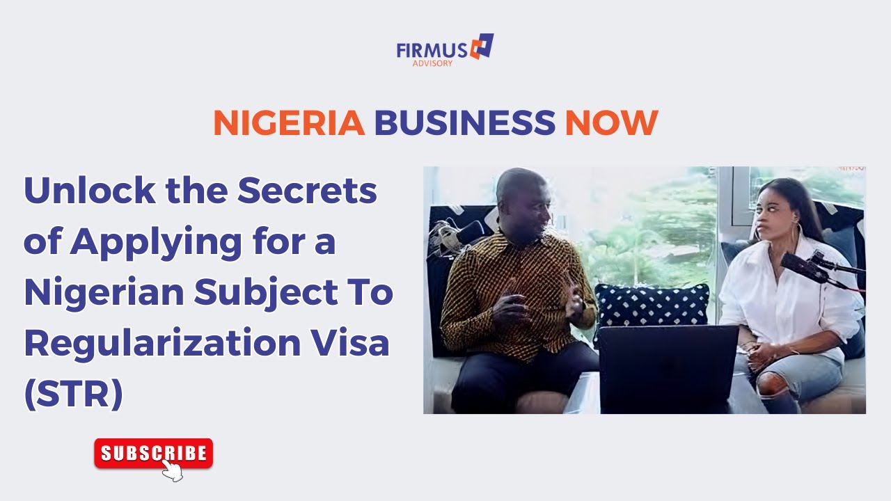 Applying for a Nigerian Subject To Regularization Visa (STR) | Nigerian Work and Residence Permit