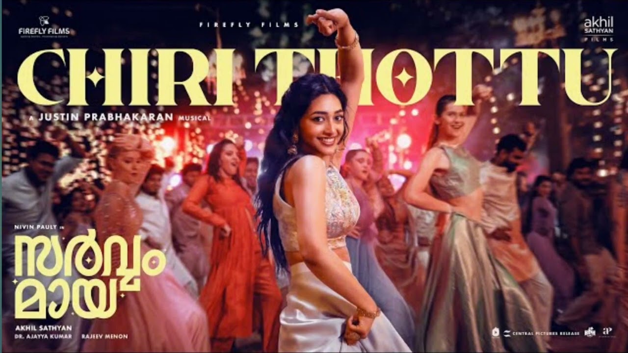 Chiri Thottu |Sarvam Maya |Nivin Pauly,Preity Mukhundhan |Justin, Chinmayi |Akhil Sathyan