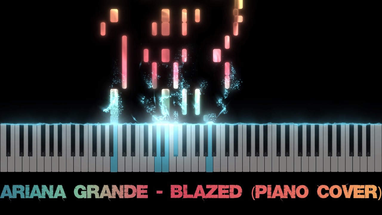 Ariana Grande - Blazed (Piano Cover)