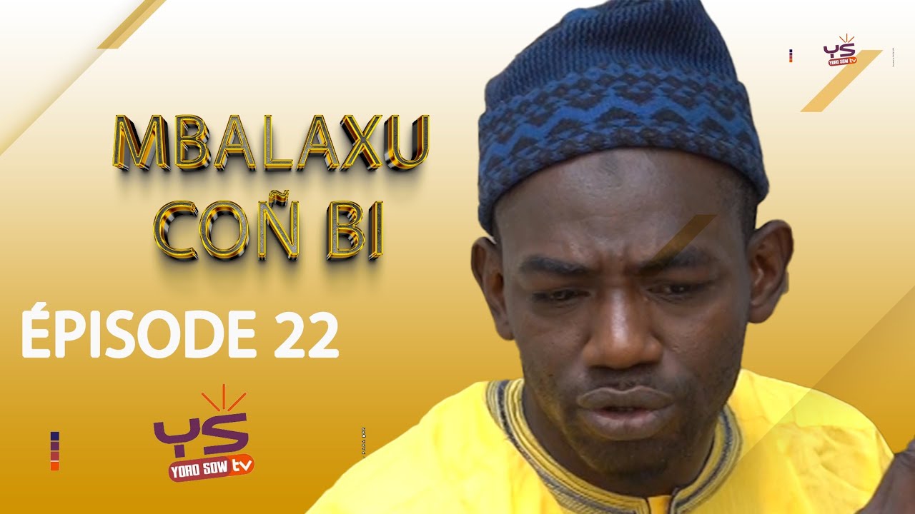 MBALAXU CON BI ÉPISODE 22