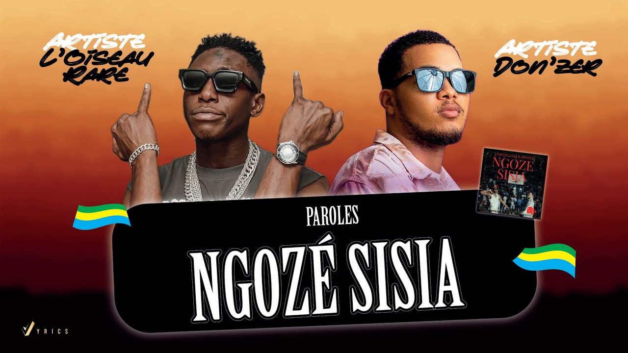 L'Oiseau Rare - NGOZÉ SISIA 🤼🏾‍♂️ (Feat. Don'zer) (Paroles) | Vyrics