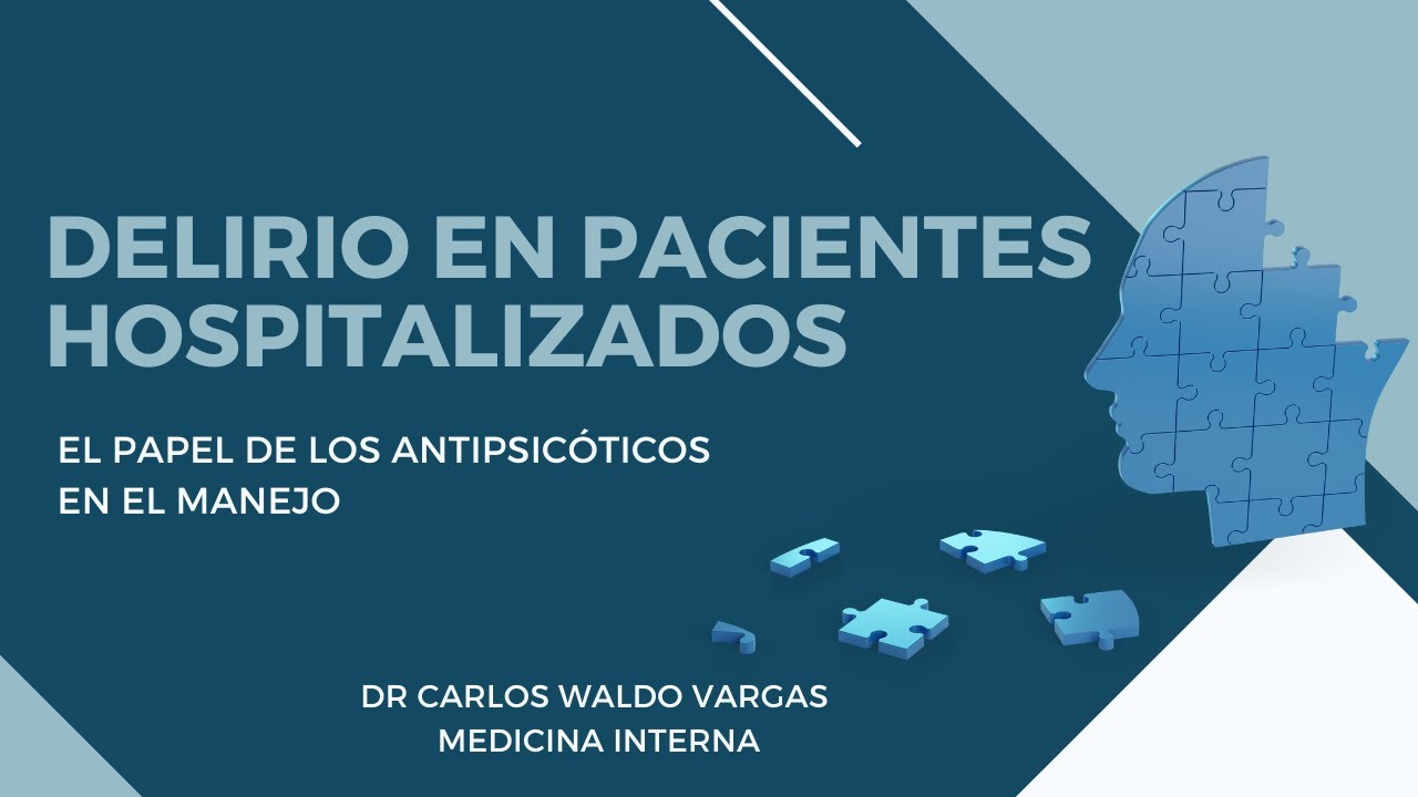 DELIRIO EN PACIENTES HOSPITALIZADOS  El papel de los antipsicoticos en el manejo