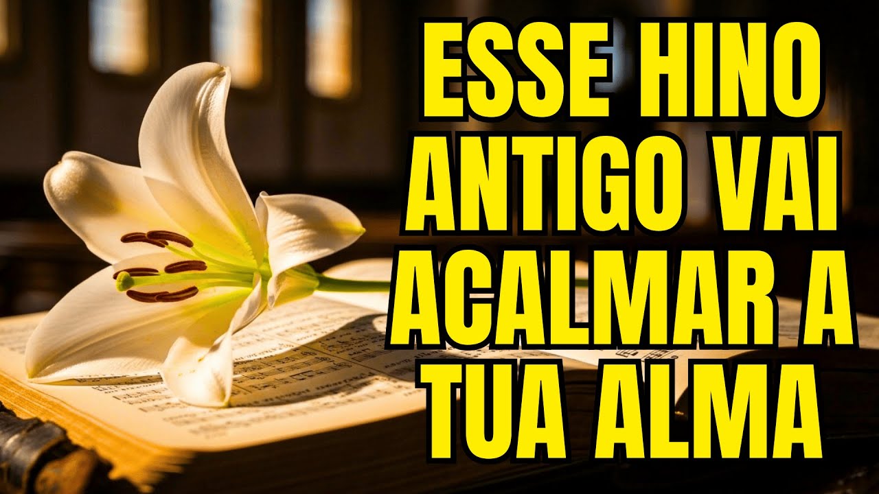Esse Hino da Harpa Cristã é um bálsamo para quem está com a alma aflita!