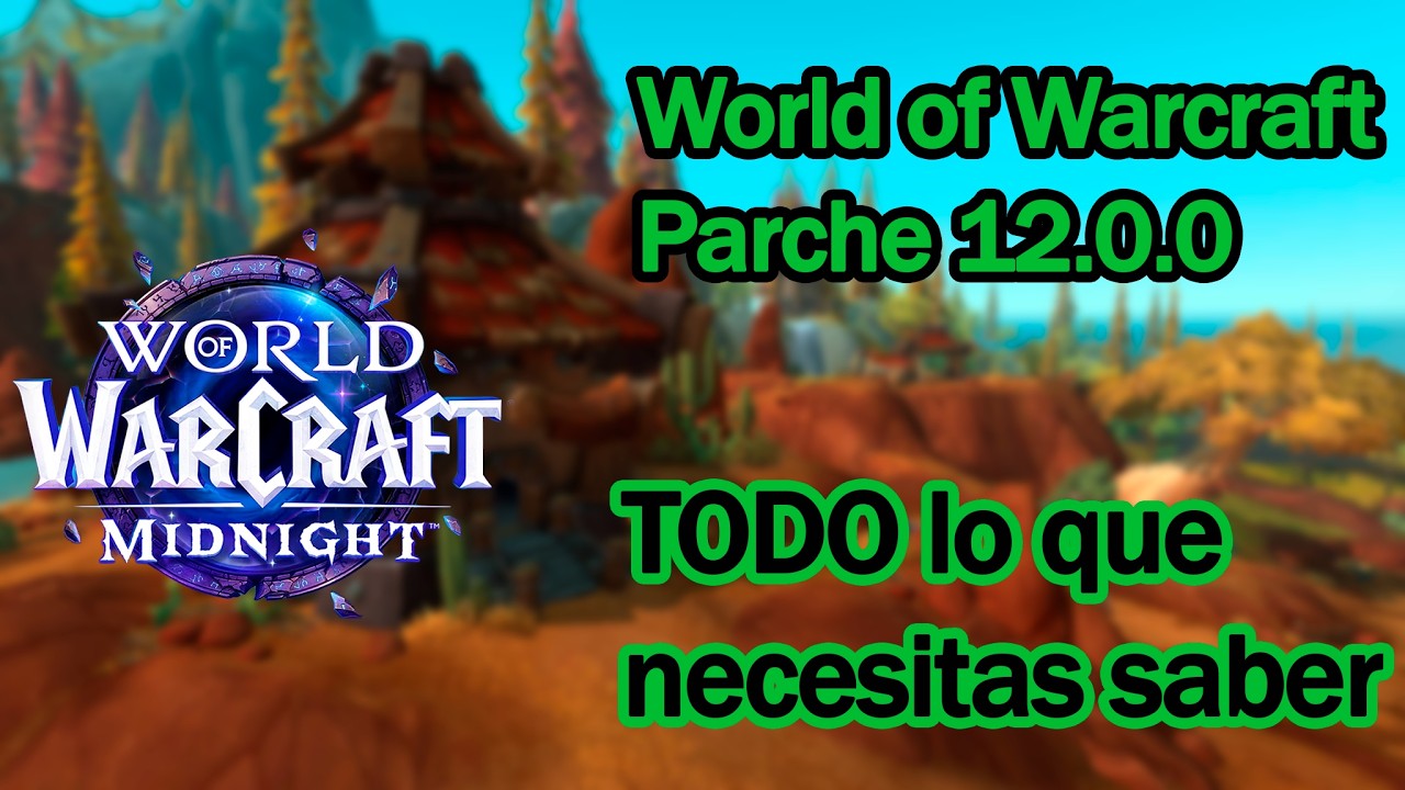 TODO LO QUE NECESITAS SABER DEL PARCHE 12.0.0 WORLD OF WARCRAFT