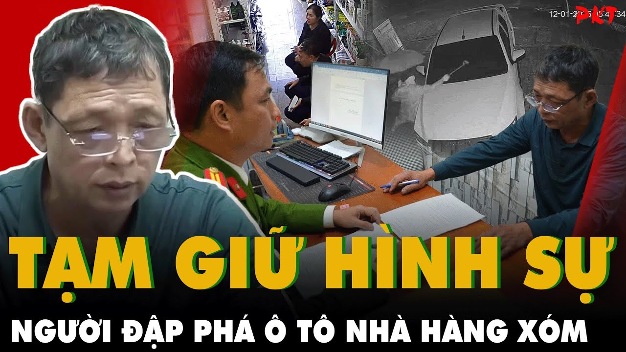 VỎ QUÝT DÀY CÓ MÓNG TAY NHỌN: Tạm giữ hình HÀNG XÓM XẤU TÍNH đập vỡ kính xe để dằn mặt  VỤ KARAOKE