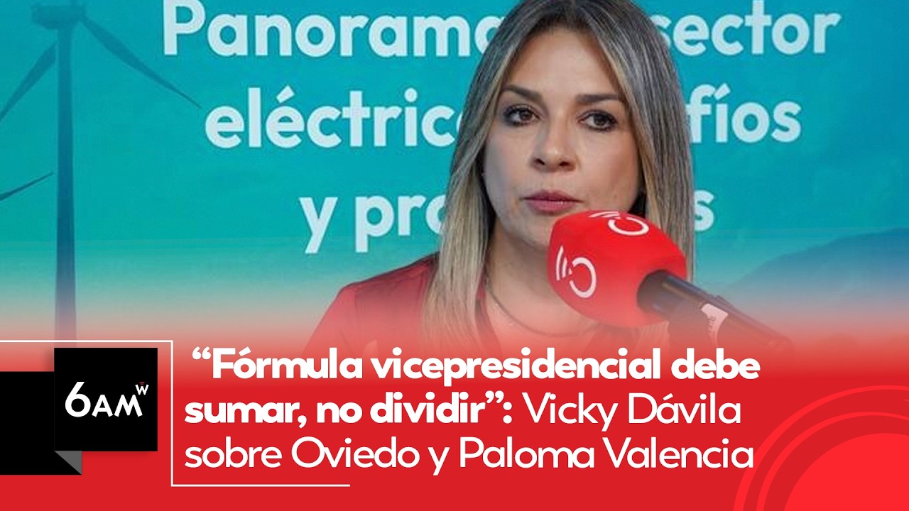 La fórmula debe sumar y no dividir: Vicky Dávila sobre la vicepresidencia de Paloma Valencia | 6AM W