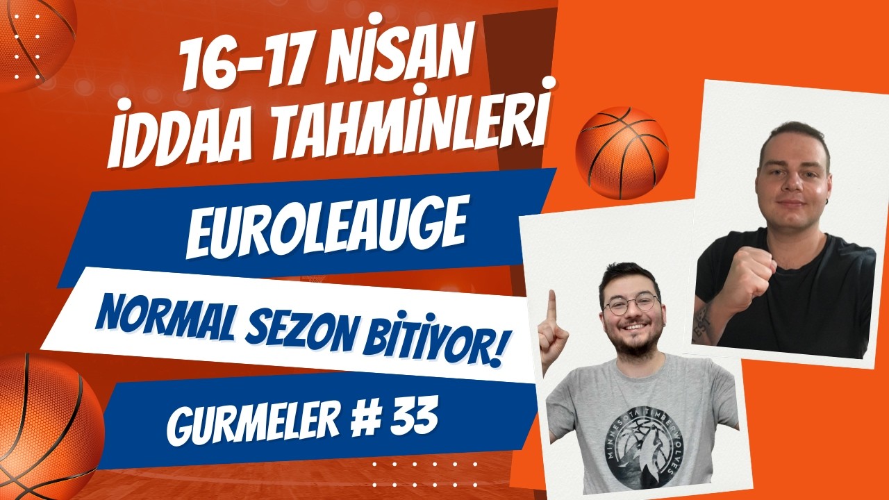 16 - 17 Nisan 2026 İddaa Tahminleri | EUROLEAGUE'DE SEZONUN SON VİRAJI! | GURMELER #33