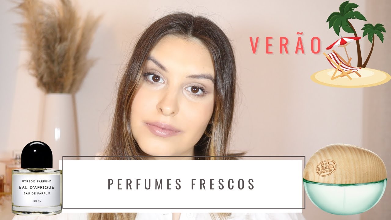PERFUMES FRESCOS - Os melhores para o verão