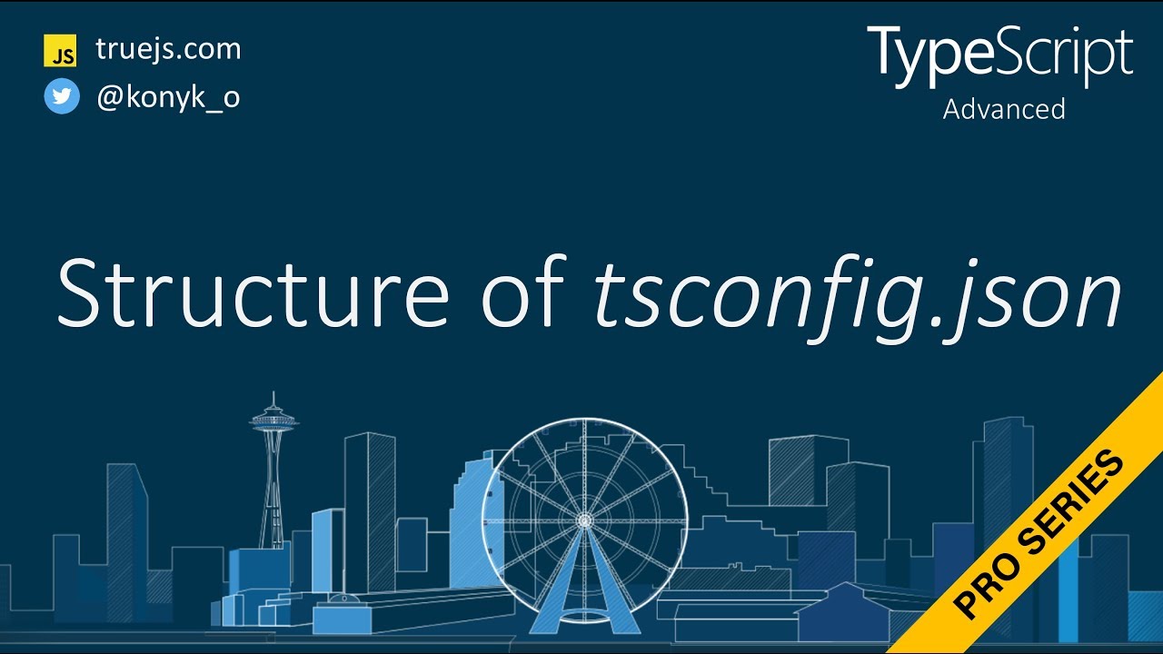 TypeScript advanced: Structure of tsconfig.json