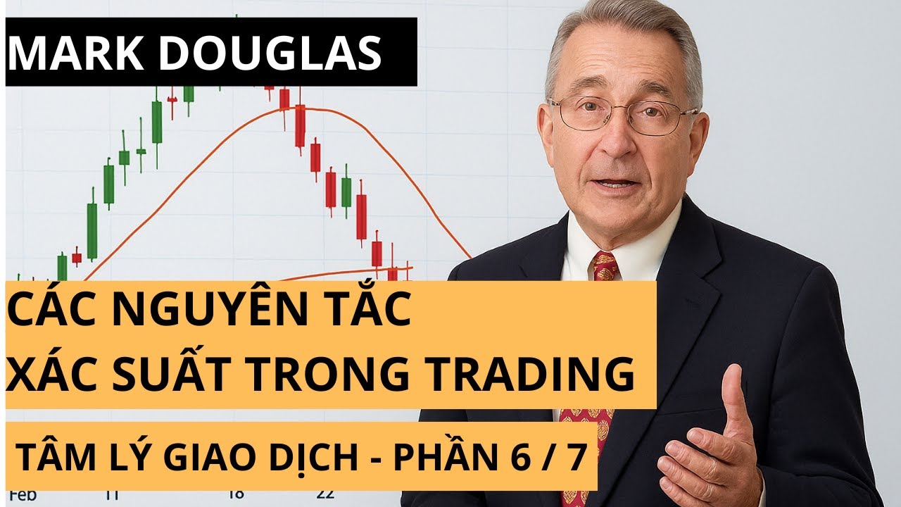 Mark Doulgas Phần 6/7: CÁC NGUYÊN TẮC XÁC XUẤT TRONG GIAO DỊCH