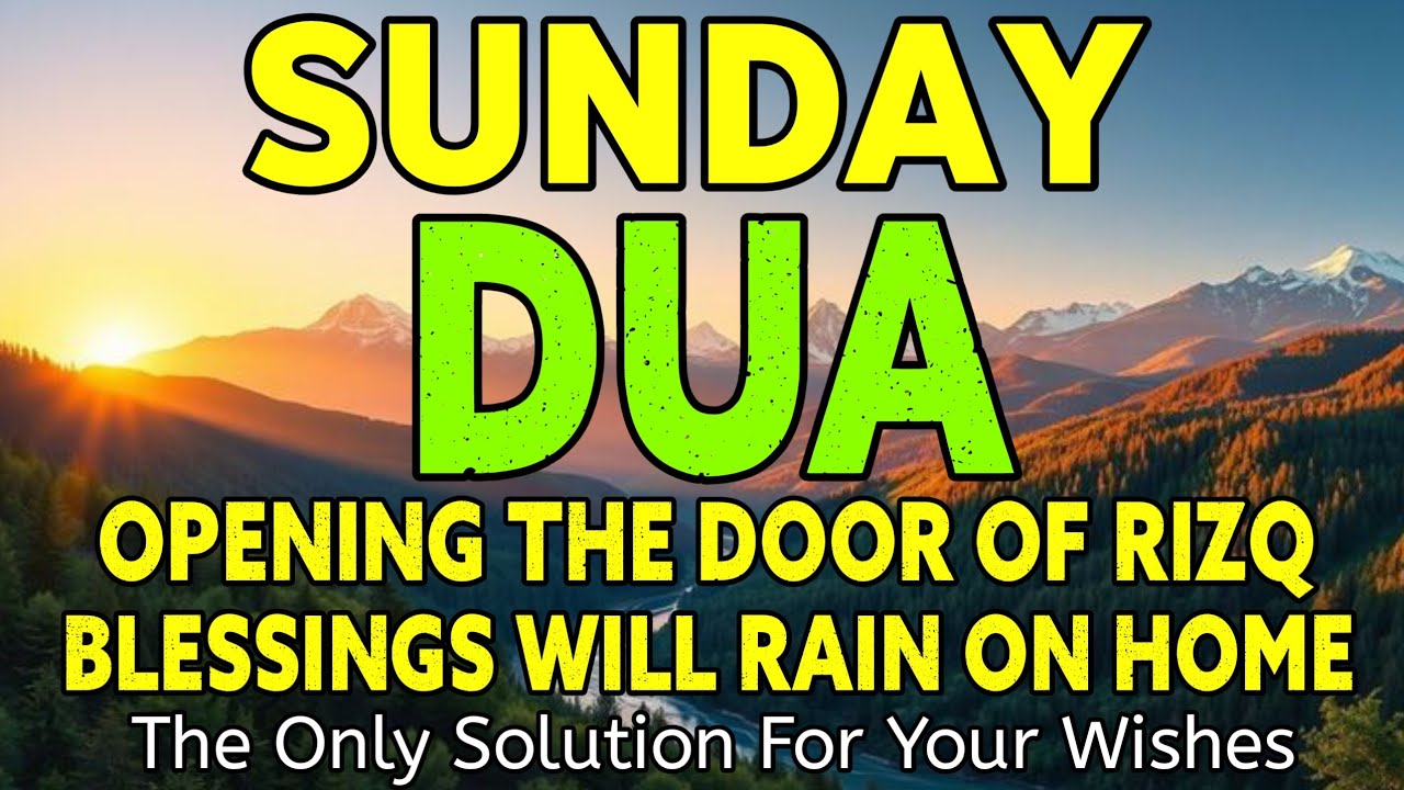 POWERFUL SUNDAY  DUA - THIS DUA WILL BE SOLVE ALL YOUR PROBLEM, PROTECTION, & ATTRACTING WEALTH