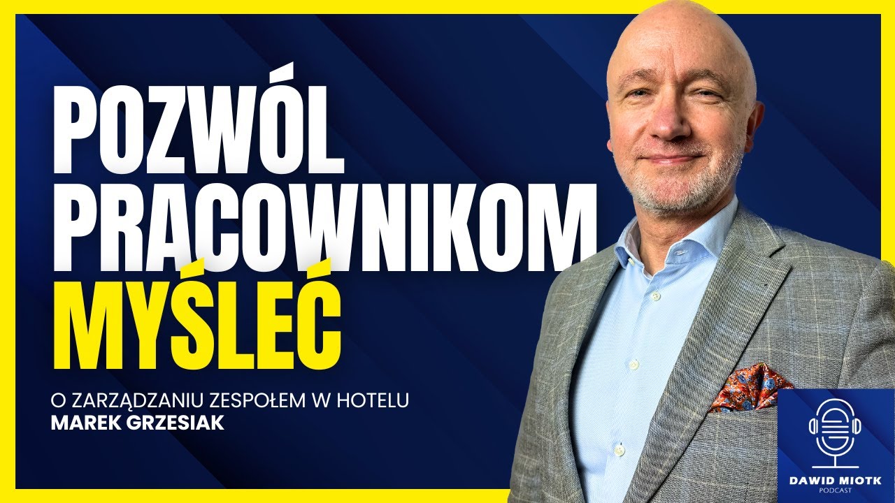 Zarządzanie zespołem w Hotelu | Marek Grzesiak | Dawid Miotk Podcast