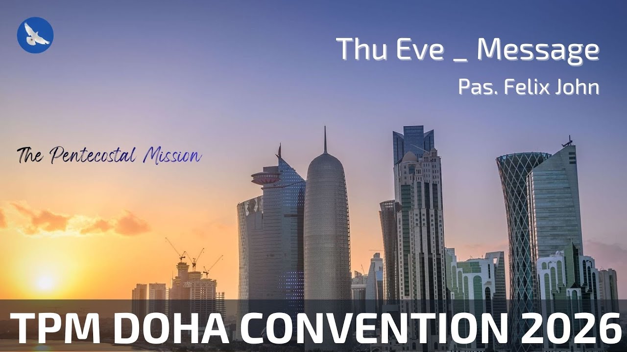 TPM Doha Convention 2026 | Thursday Message by Pastor Felix John | English • Malayalam • Tamil