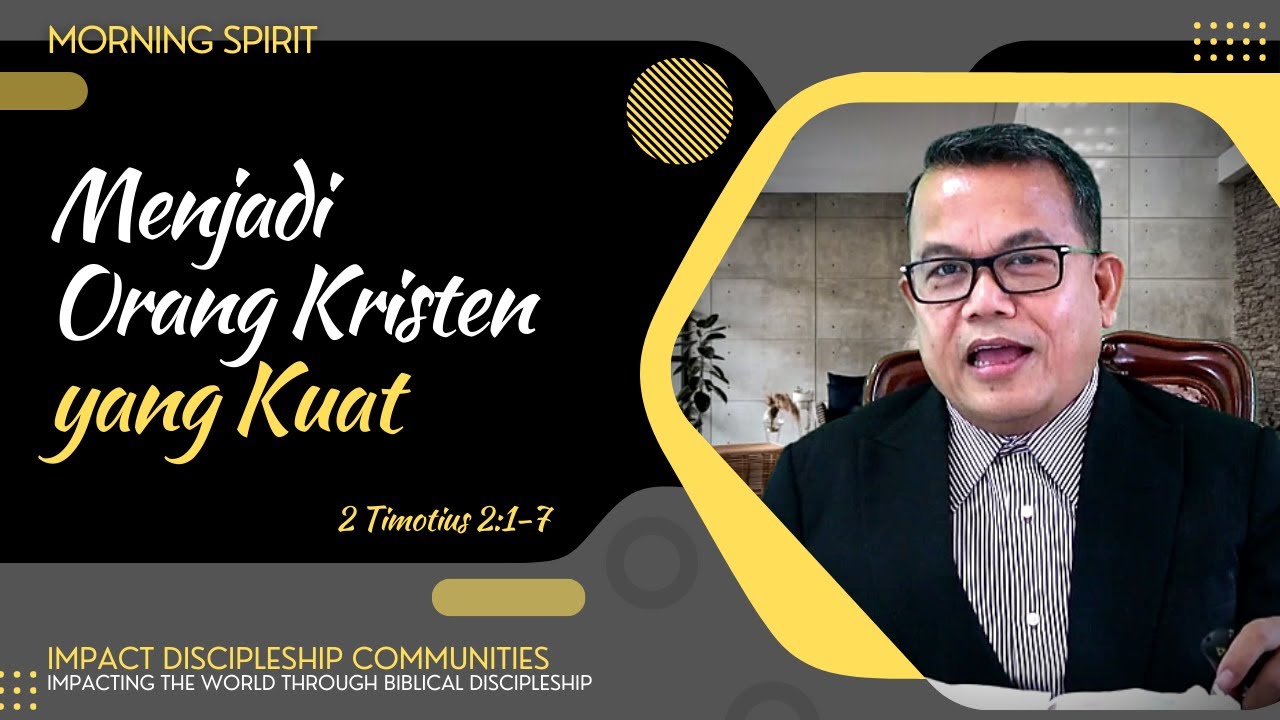 Menjadi Orang Kristen yang Kuat | 2 Timotius 2:1-7 | Morning Spirit - 1 Oktober 2022