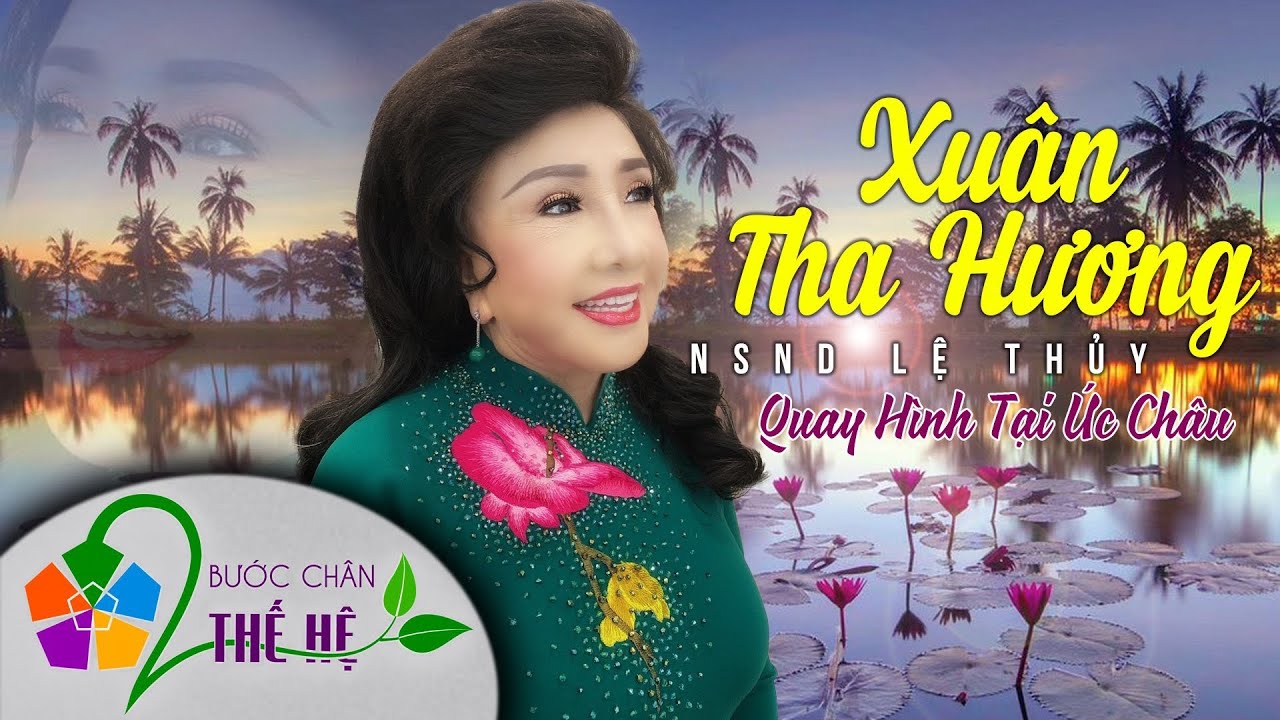 XUÂN THA HƯƠNG | NSND LỆ THỦY Thu Hình Tại ÚC CHÂU