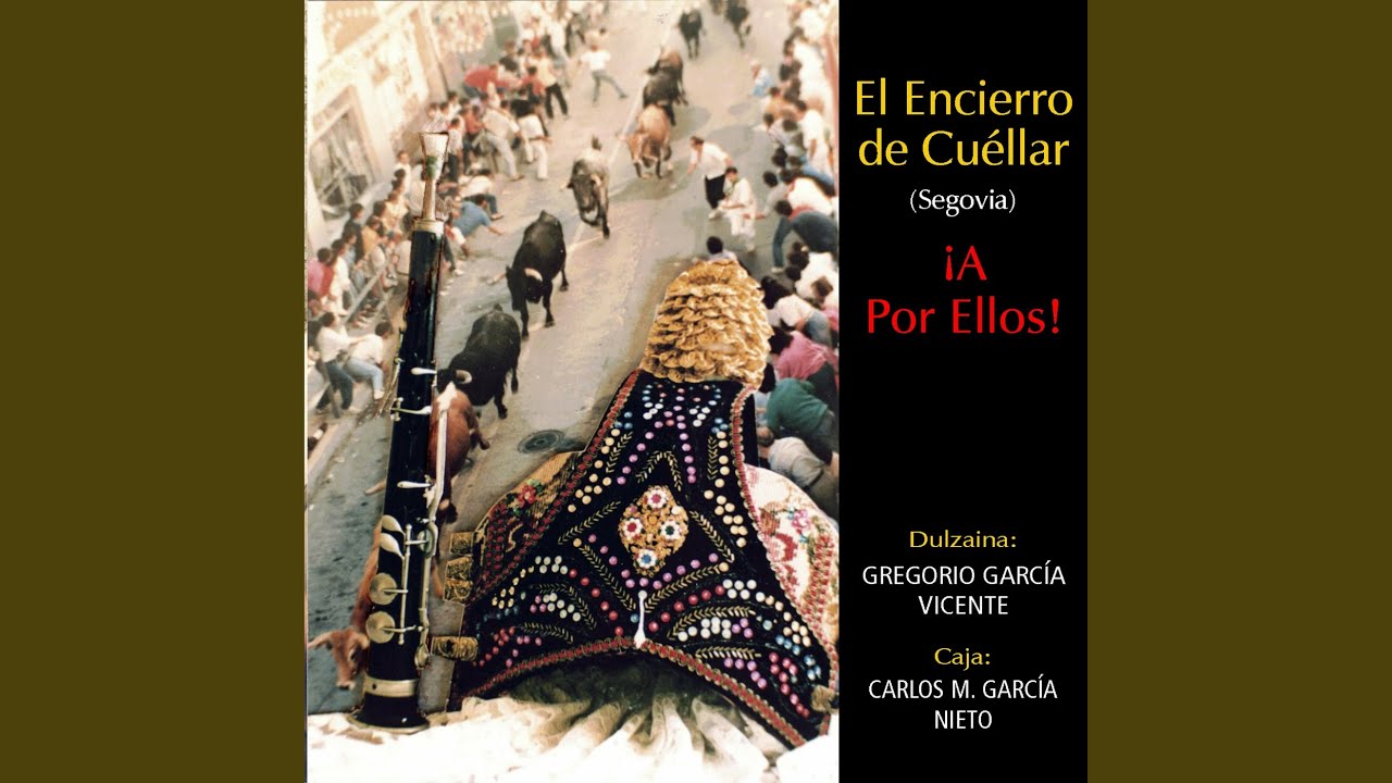 El Encierro de Cuéllar. ¡A por Ellos! (Seguidillas)