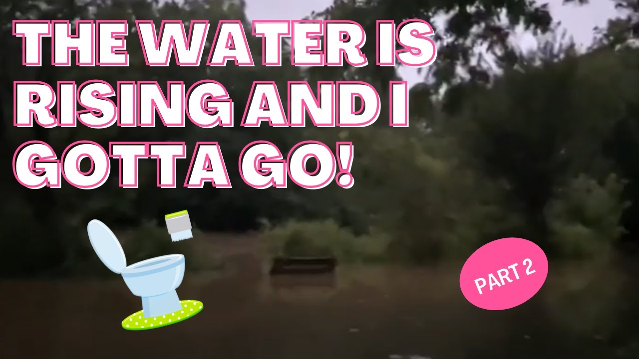 Flooded river makes Erica have to Pee so bad, she just might go in the river! Part 2/3