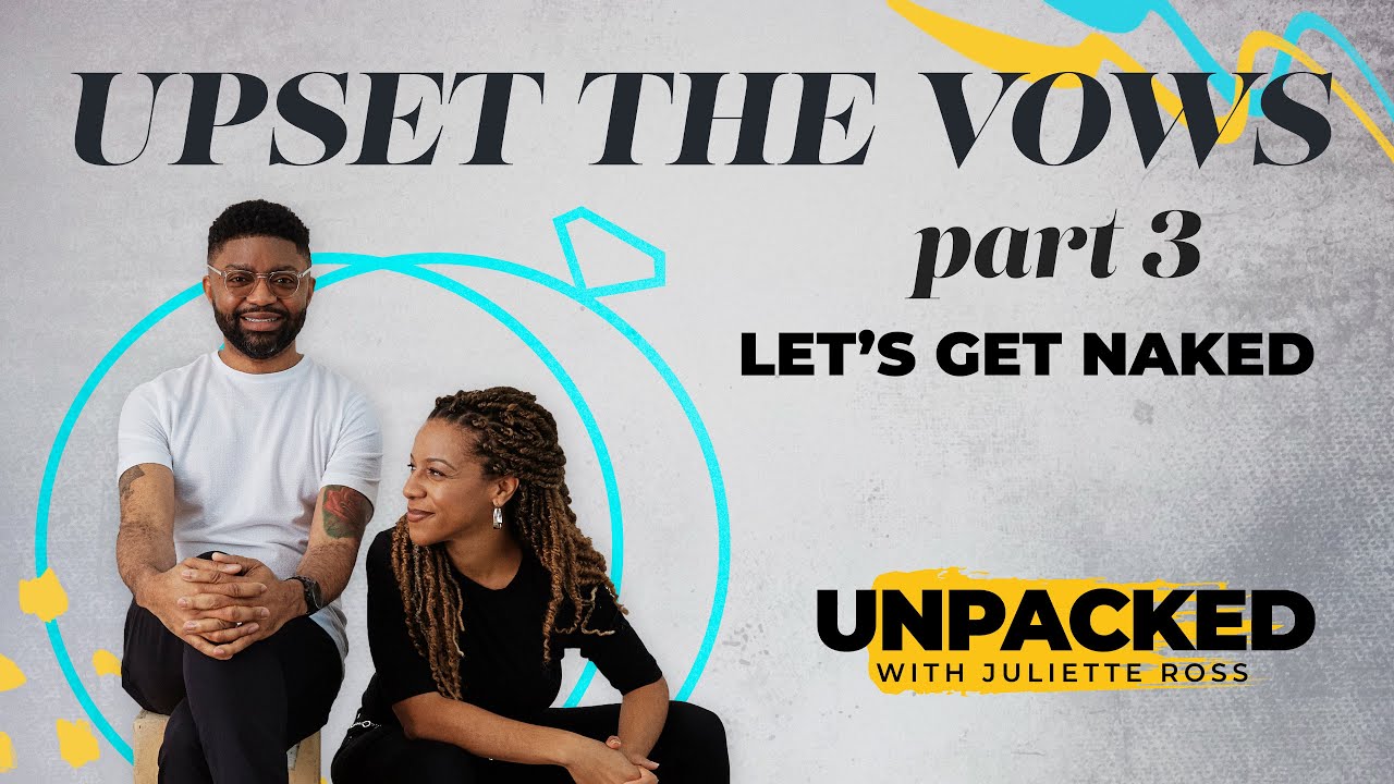 Unpacked: Upset the Vows, Part 3 - Tim & Juliette Ross