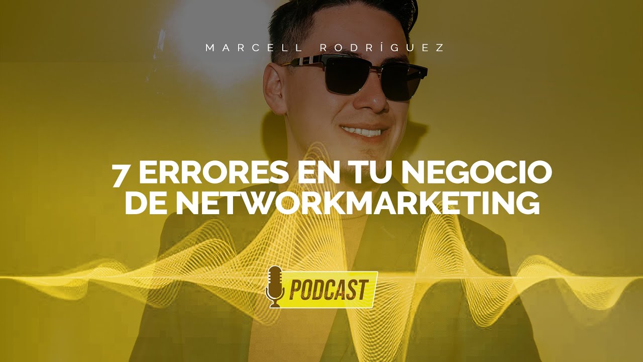 7 ERRORES QUE NUNCA DEBES COMETER EN TU NEGOCIO DE NETWORKMARKETING