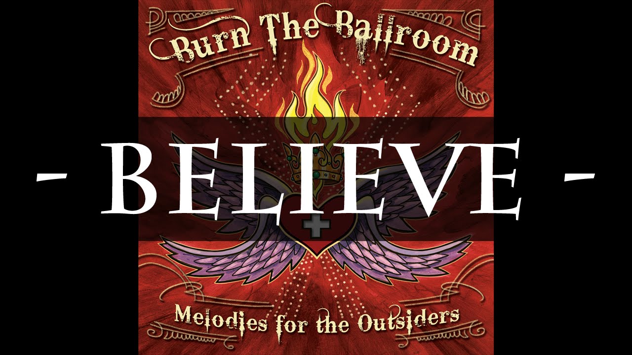 Burn The Ballroom - Believe (HQ Audio)