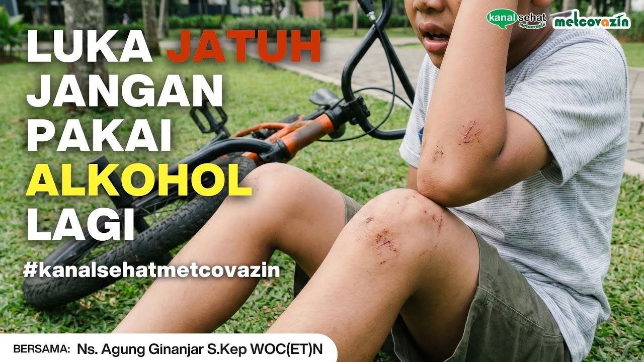 Habis Jatuh Luka Berdarah? Jangan Pakai Alkohol Ini Cara Merawat Luka Jatuh