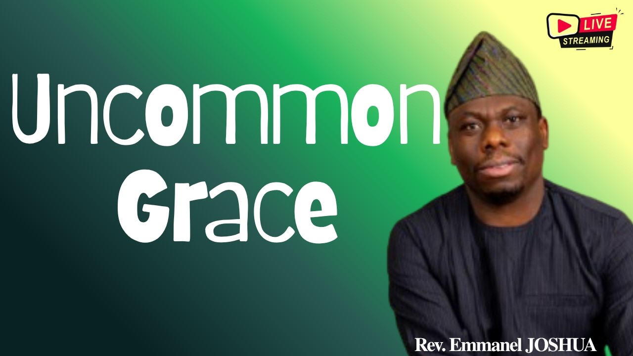 UNCOMMON GRACE - Rev. Emmanuel JOSHUA