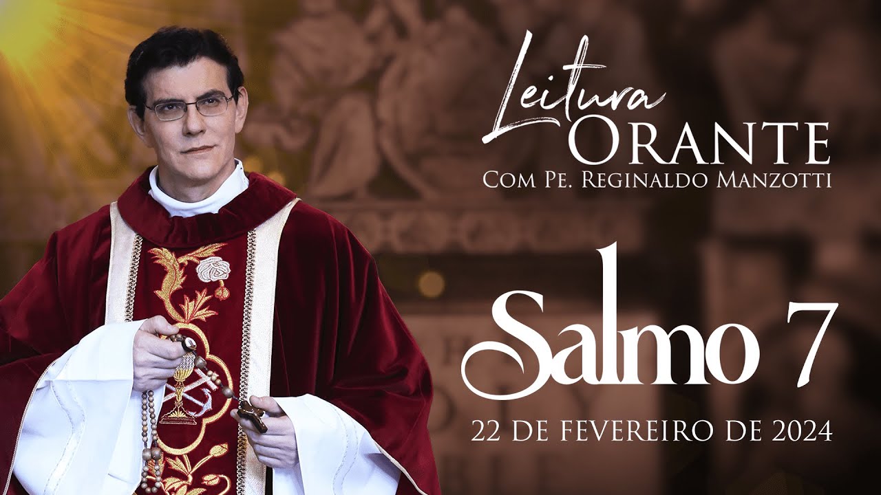 LEITURA ORANTE | SALMO 7 | 22/02/2024| @PadreManzottiOficial