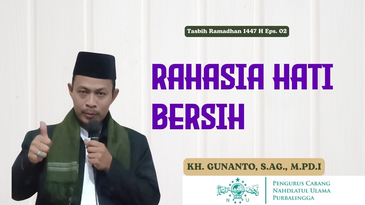 Cara Membersihkan Hati (Tazkiyatun Nafs) Saat Puasa - KH. Gunanto (PCNU Purbalingga)