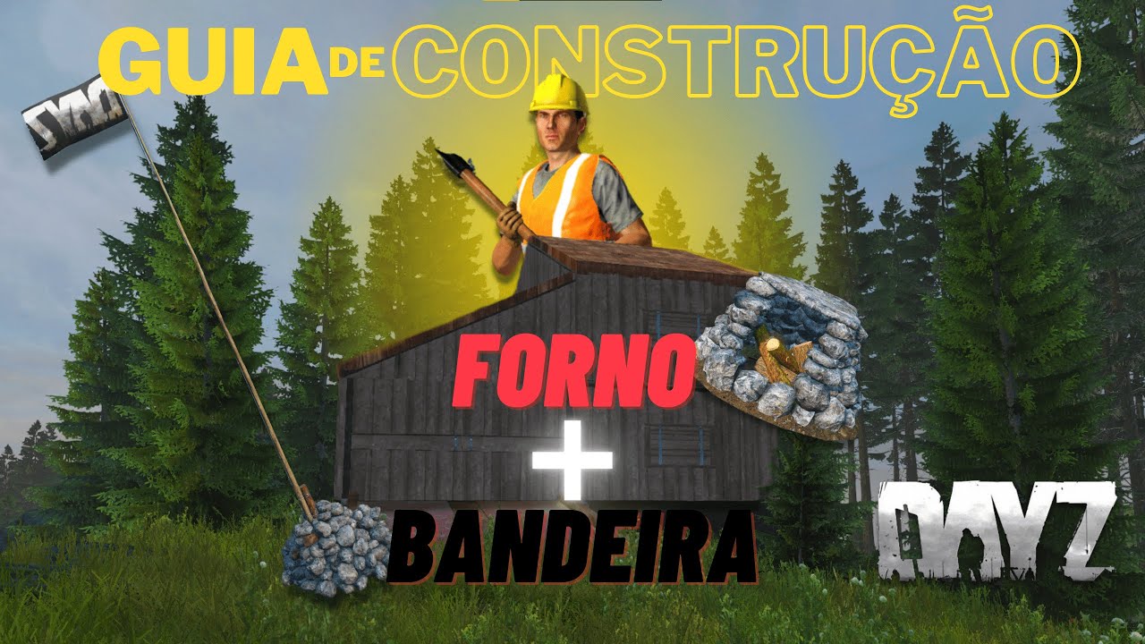 COMO FAZER A BANDEIRA NO DAYZ + FORNO | GUIA DE CONSTRUÇÃO | ATUALIZADO [2023]
