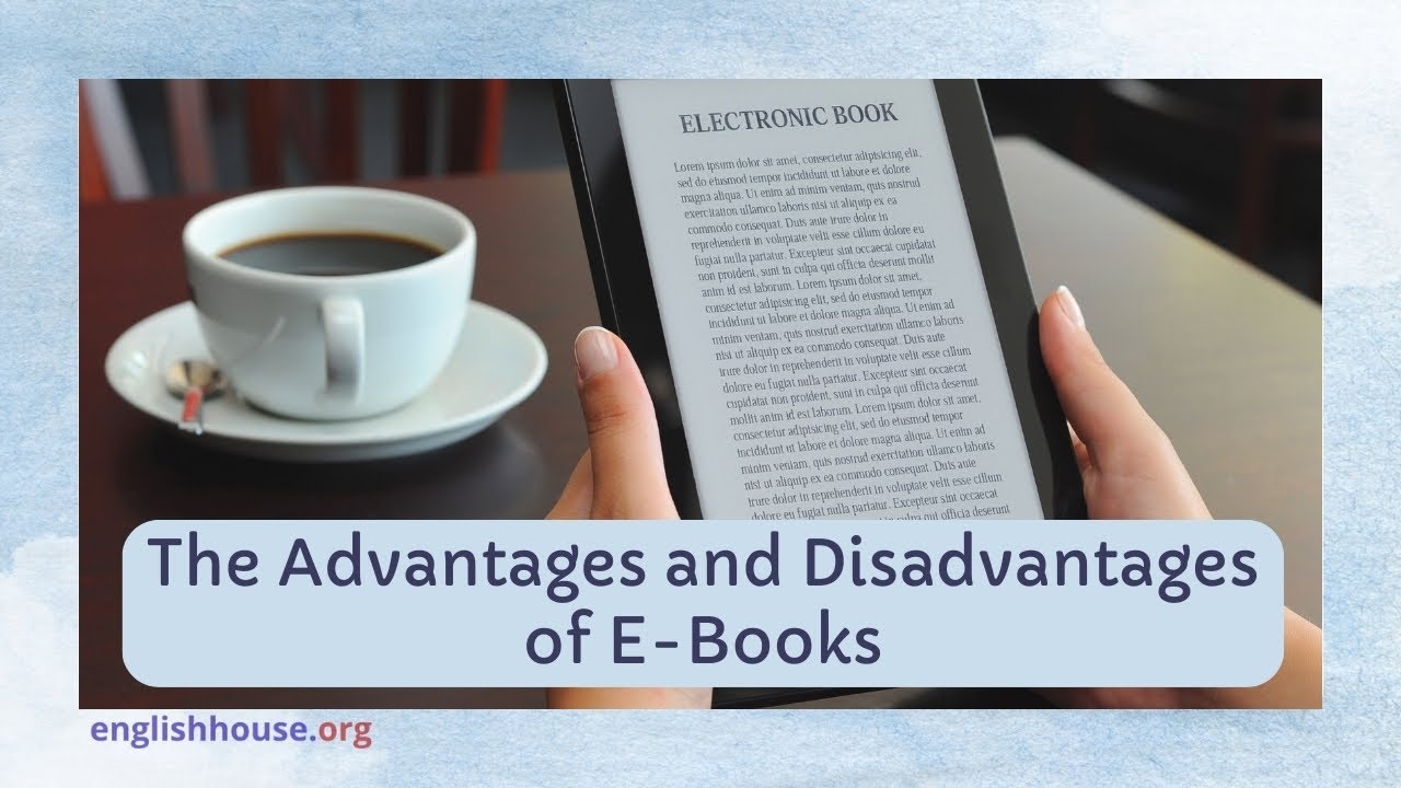 The Advantages and Disadvantages of E-Books