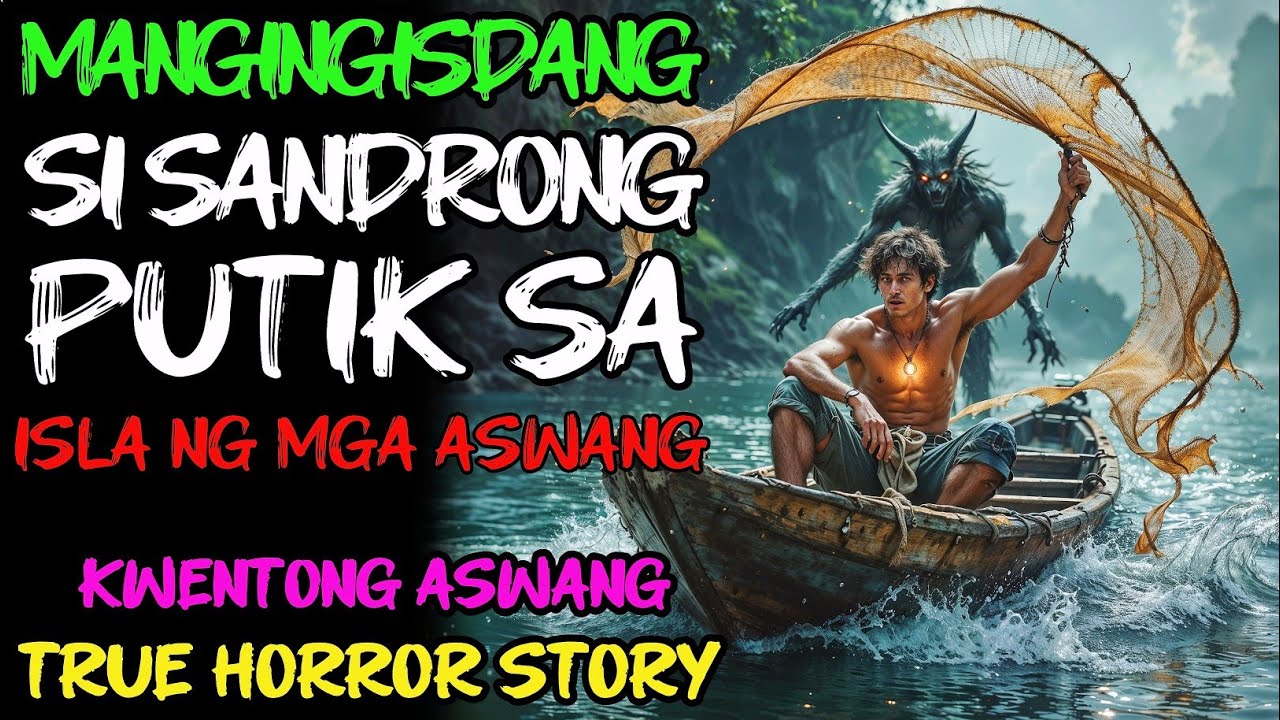 MANGINGISDANG SI SANDRONG PUTIK SA ISLA NG MGA ASWANG l Kwentong Aswang l True Story
