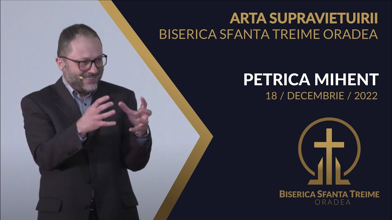 Petrică Mihenț | Arta supravieţuirii | 18-DEC-2022 | Biserica Sfânta Treime Oradea