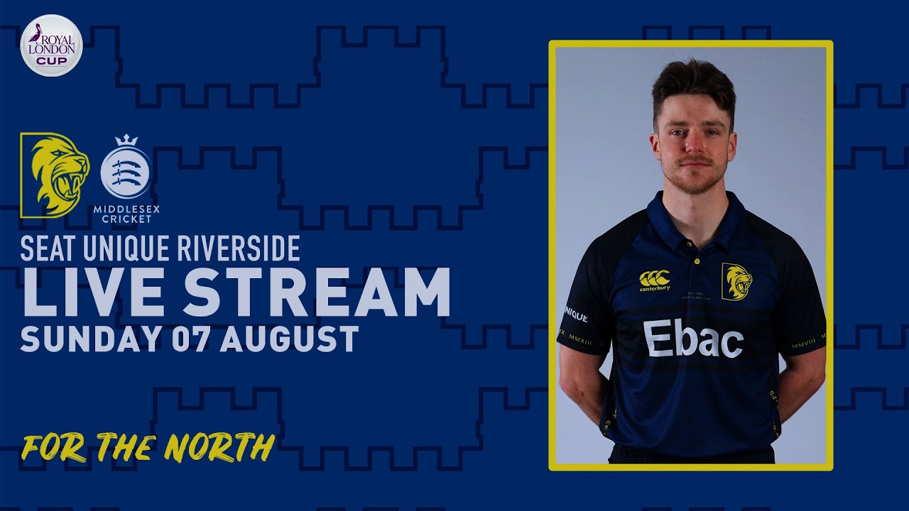 LIVE STREAM: Durham v Middlesex Royal London Cup
