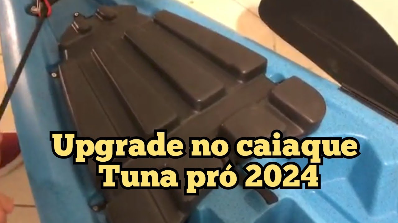 Upgrade no caiaque Tuna pr&oacute; 2024!!!