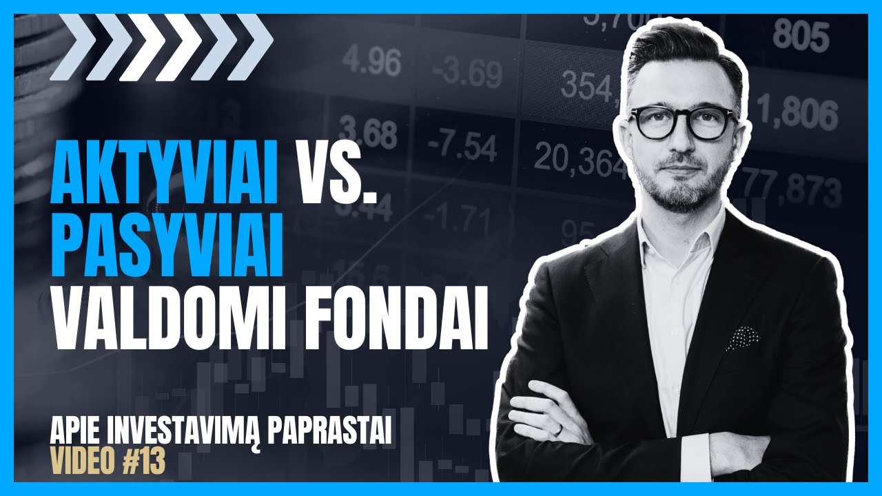 Artūras Milevskis | Kas geriau: aktyviai ar pasyviai valdomi investiciniai fondai? | #13 video