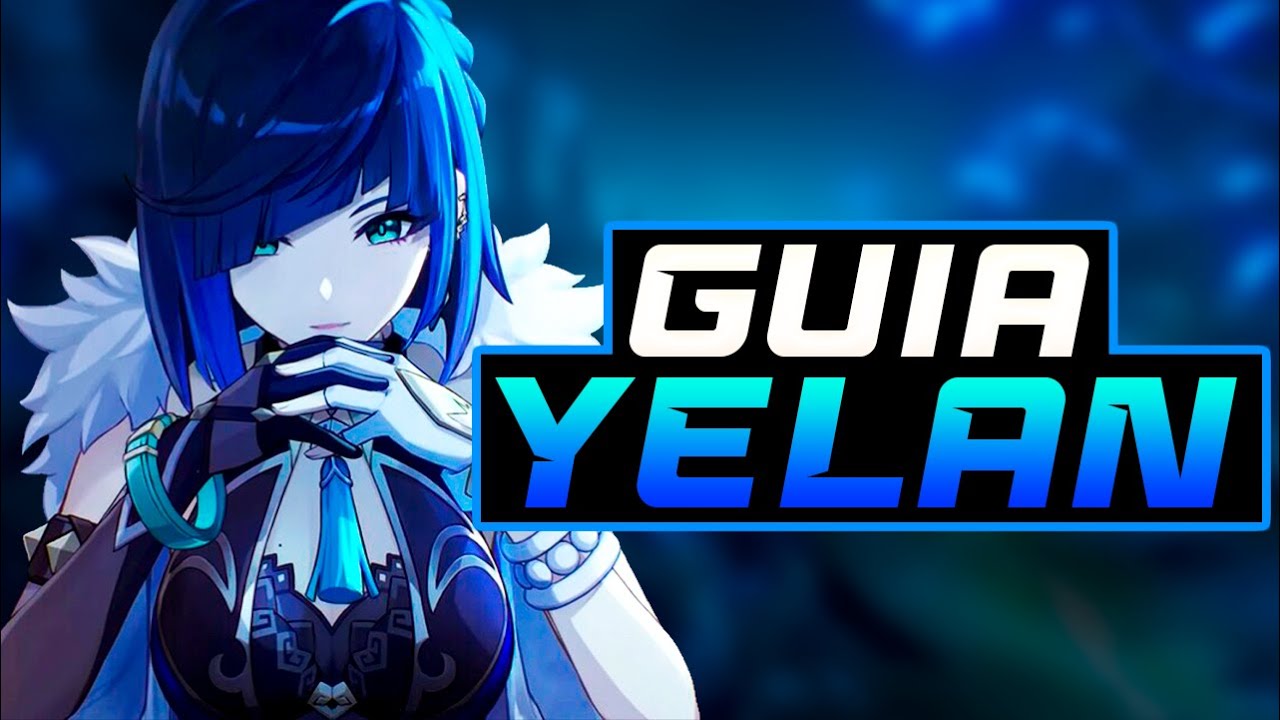 GUIA YELAN 3.4 - Genshin Impact