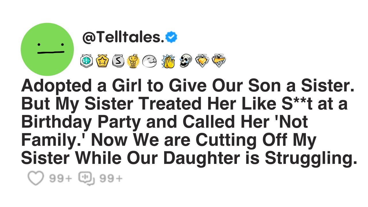 Adopted a Girl to Give Our Son a Sister. But My Sister Treated Her Like S**t at a Birthday Party...