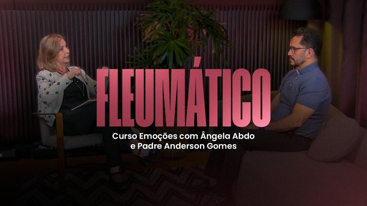 Fleumático | Curso Emoções com Ângela Abdo e Padre Anderson Gomes