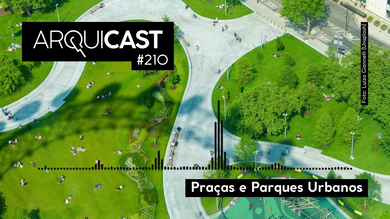 Arquicast 210 - Pra&ccedil;as e Parques Urbanos