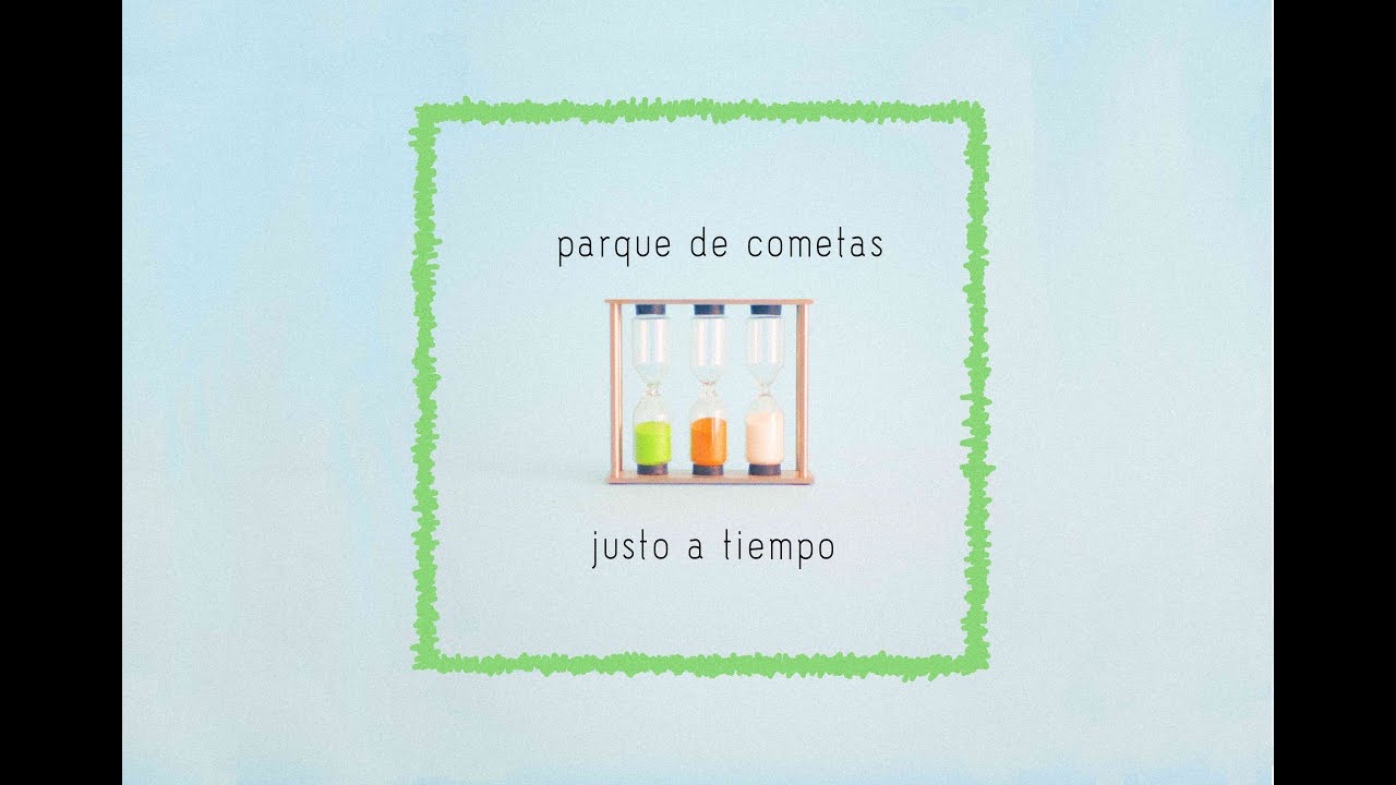 PARQUE DE COMETAS - Justo A Tiempo