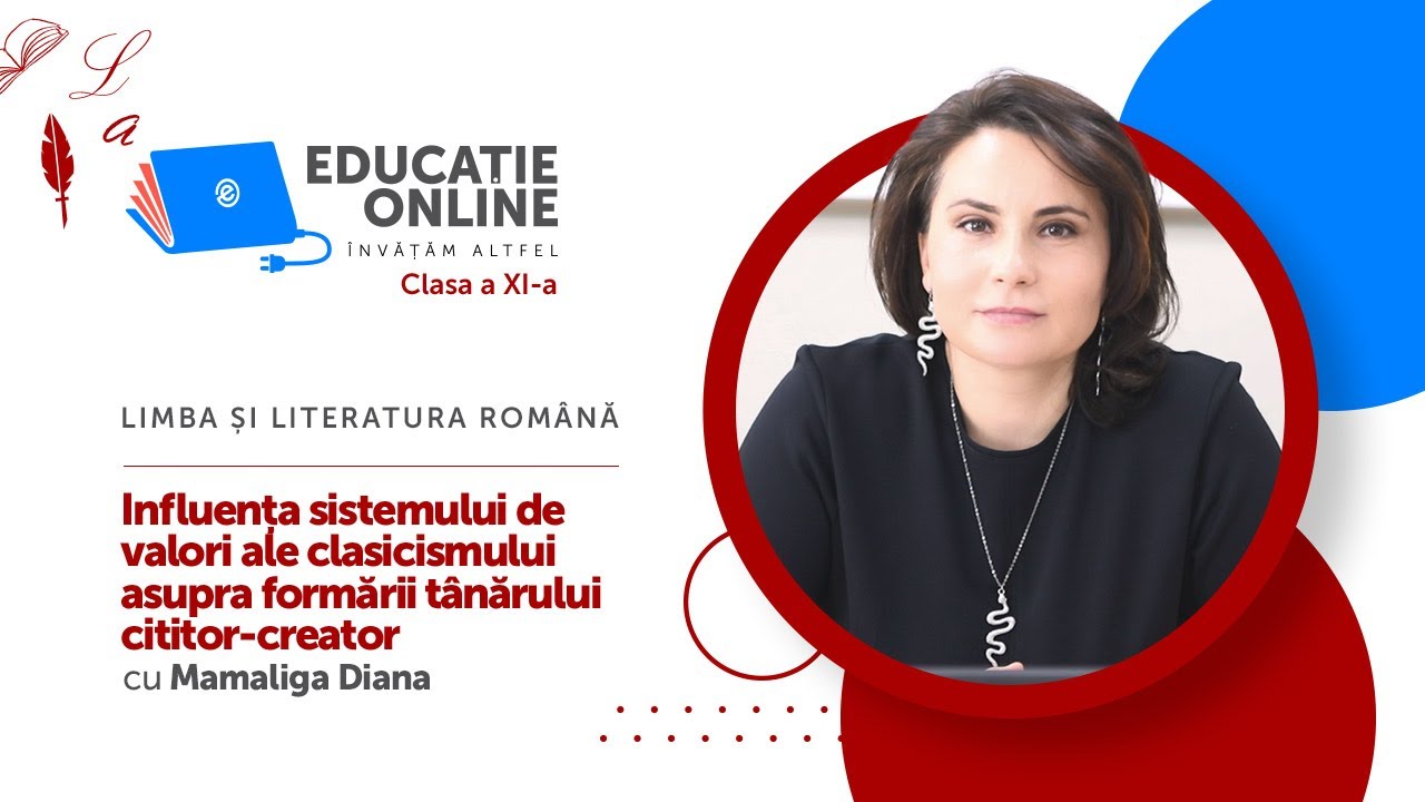 Limba și literatura română, Clasa a XI-a, Influența sistemului de valori ale clasicismului asupra...