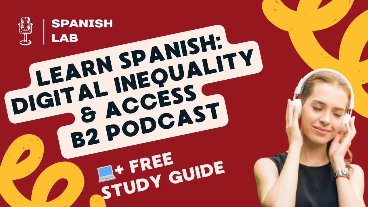 Learn Spanish: Digital Inequality & Tech Access | B2 Podcast