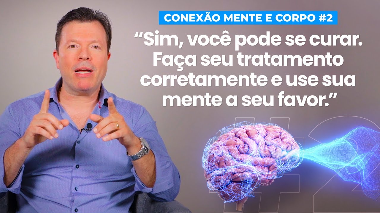 CONEXÃO MENTE E CORPO #2: como a mente pode interferir na cura