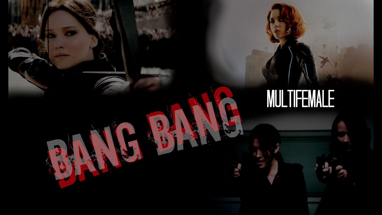 MultiFemale || Bang Bang ||