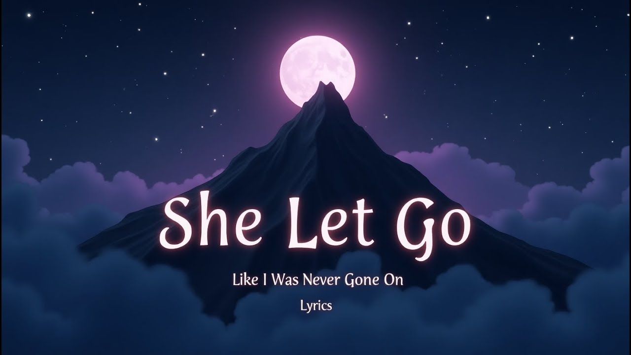 She Let Go | A Love That Ended Without a Sound ( Lyrics )