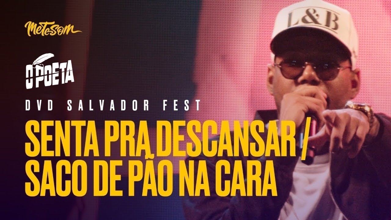 Senta Pra Descansar/Saco de Pão Na Cara - O Poeta (DVD Salvador Fest) | Mete Som Ao Vivo