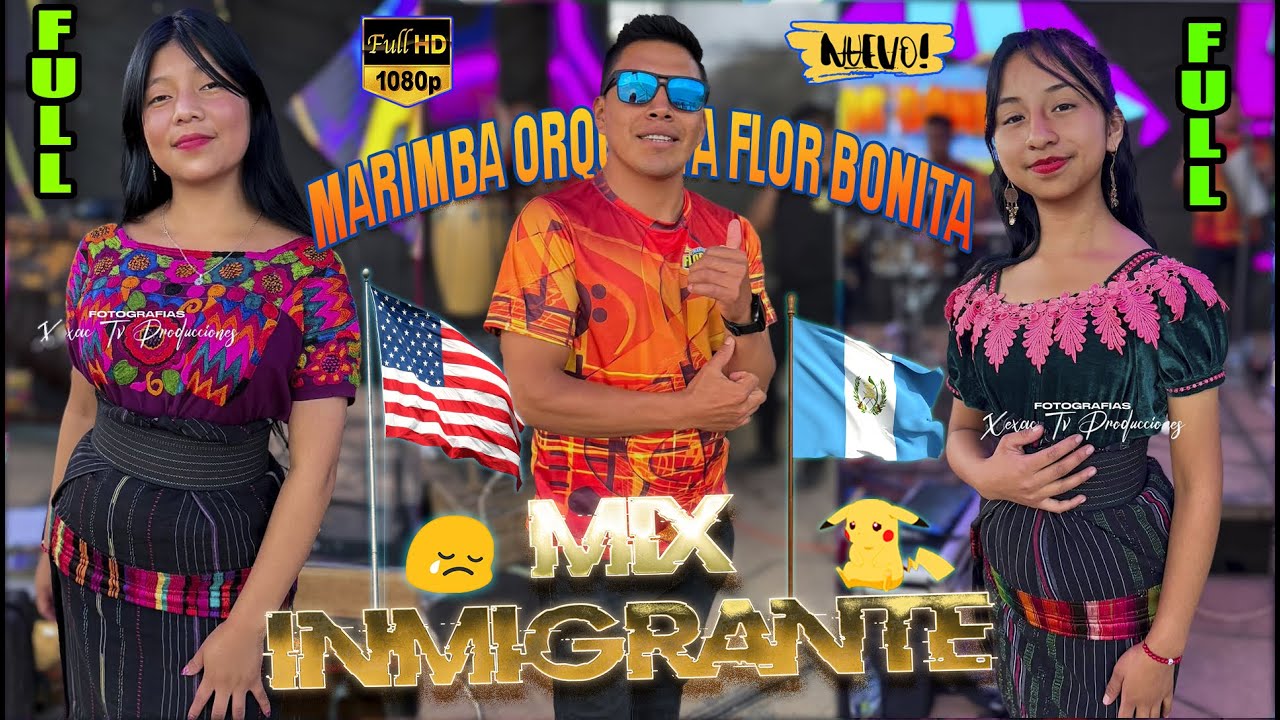 Marimba Orquesta Flor Bonita - MIX INMIGRANTE - LO MAS NUEVO - Desde Tululch&eacute;, Chich&eacute;