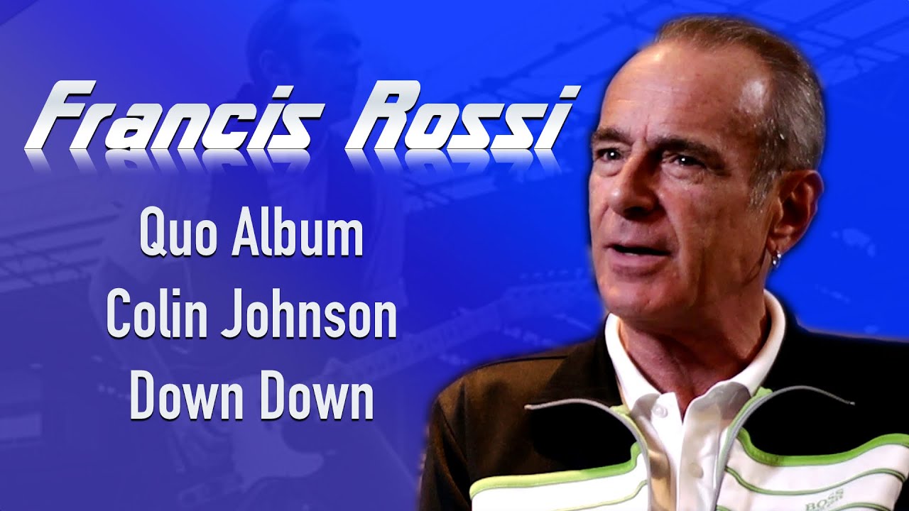 Francis Rossi Status Quo - Альбом Quo, Colin Johnson, Down Down