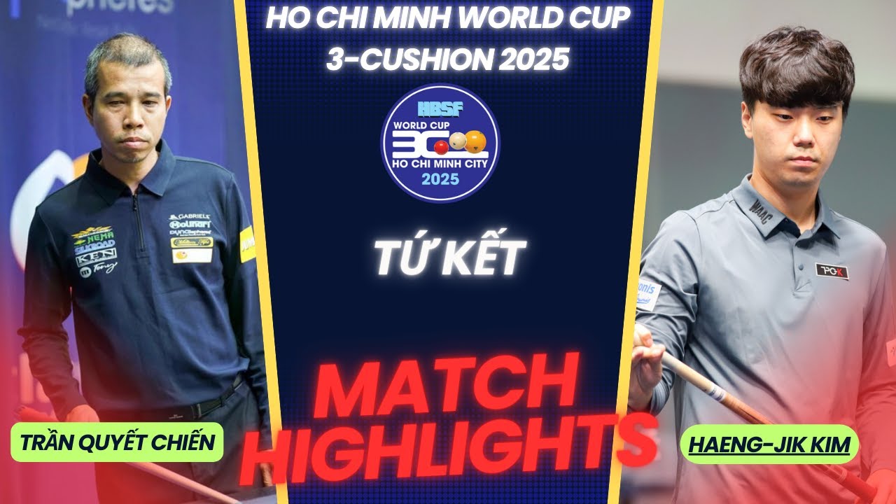 TRẦN QUYẾT CHIẾN VS KIM HAENG-JIK   |   TỨ KẾT - HO CHI MINH World Cup 3-Cushion 2025