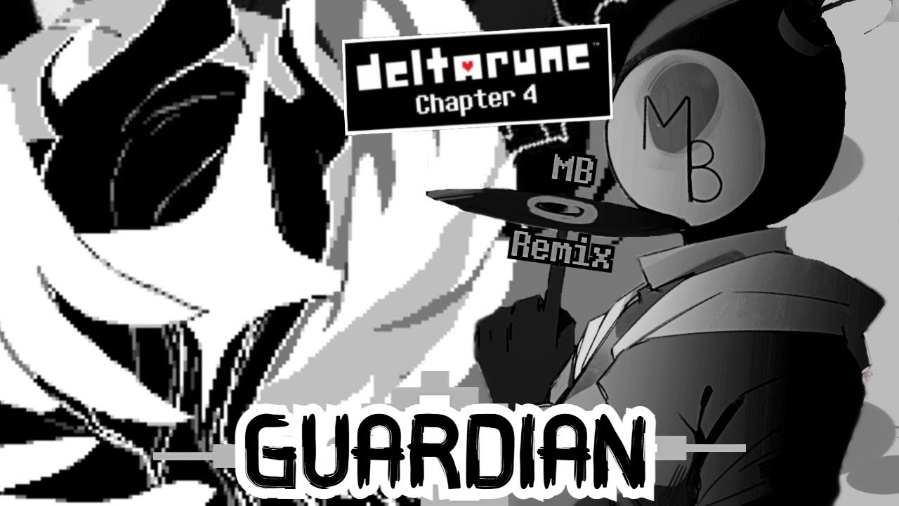 Deltarune: Chapter 4 - GUARDIAN [MB Remix]